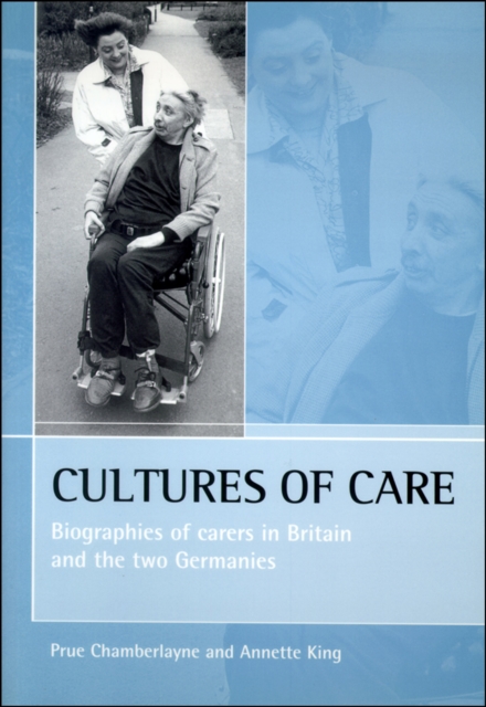 Cultures of care : Biographies of carers in Britain and the two Germanies, PDF eBook