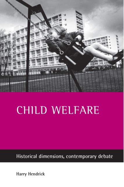 Child welfare : Historical dimensions, contemporary debate, PDF eBook