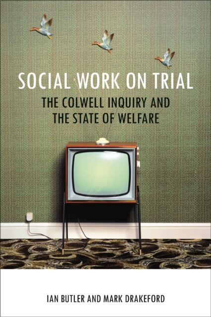 Social Work on Trial : The Colwell Inquiry and the State of Welfare, PDF eBook