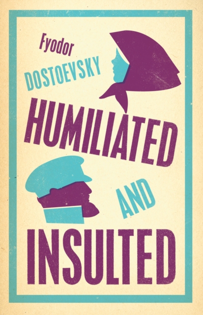 Humiliated and Insulted: New Translation, Paperback / softback Book