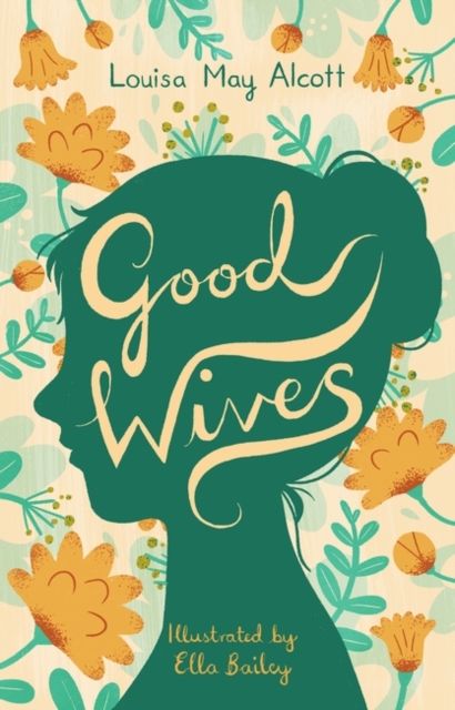 Good Wives : Illustrated by Ella Bailey, Paperback / softback Book