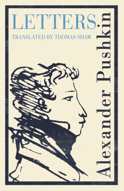 Pushkin's Letters : Annotated Authoritative Edition, Hardback Book