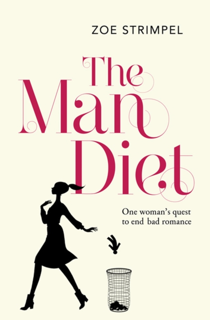 The Man Diet : One Woman’s Quest to End Bad Romance, EPUB eBook
