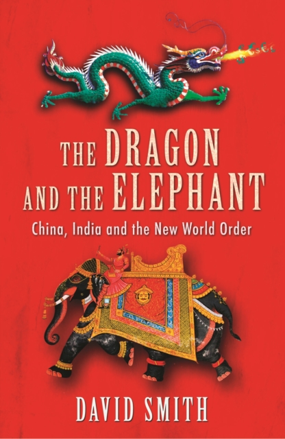 The Dragon and the Elephant : China, India and the New World Order, EPUB eBook