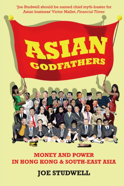 Asian Godfathers : Money and Power in Hong Kong and South East Asia, EPUB eBook