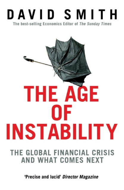 The Age of Instability : The Global Financial Crisis and What Comes Next, EPUB eBook