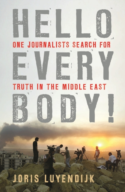 Hello Everybody! : One Journalist's Search for Truth in the Middle East, EPUB eBook
