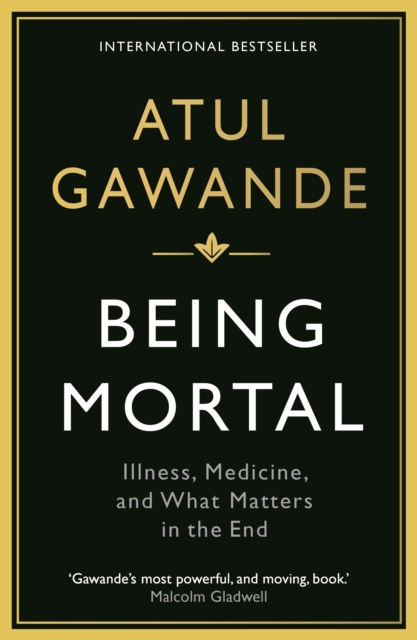 Being Mortal : Illness, Medicine and What Matters in the End, EPUB eBook
