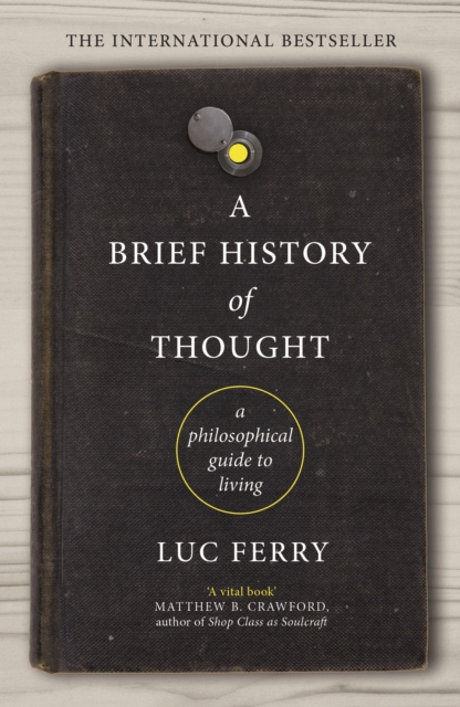 A Brief History of Thought : A Philosophical Guide to Living, Paperback / softback Book