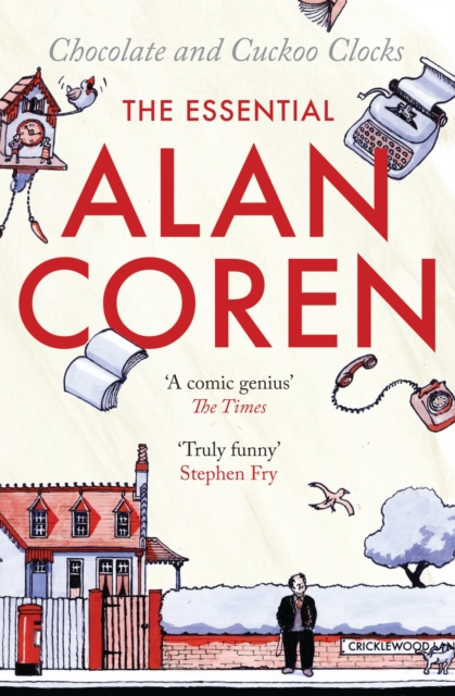 Chocolate and Cuckoo Clocks : The Essential Alan Coren, Paperback / softback Book