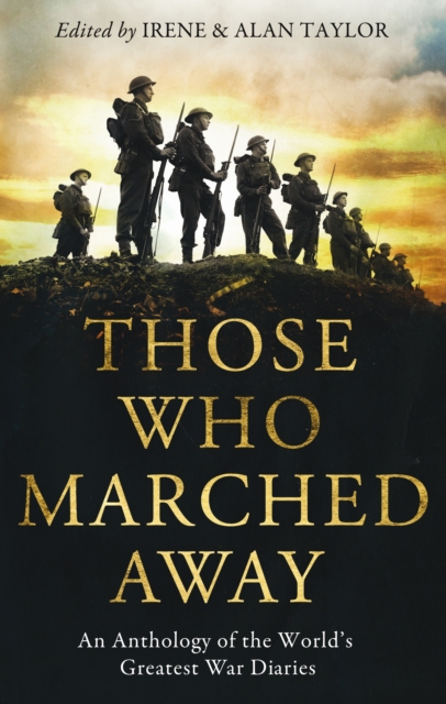 Those Who Marched Away : An Anthology of the World's Greatest War Diaries, Paperback / softback Book