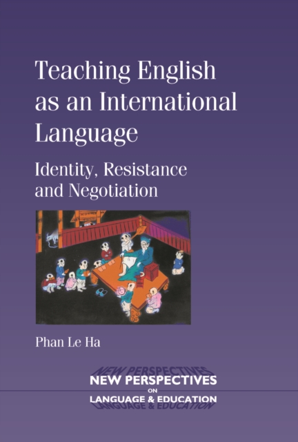 Teaching English as an International Language : Identity, Resistance and Negotiation, PDF eBook