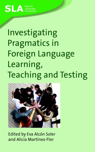 Investigating Pragmatics in Foreign Language Learning, Teaching and Testing, PDF eBook