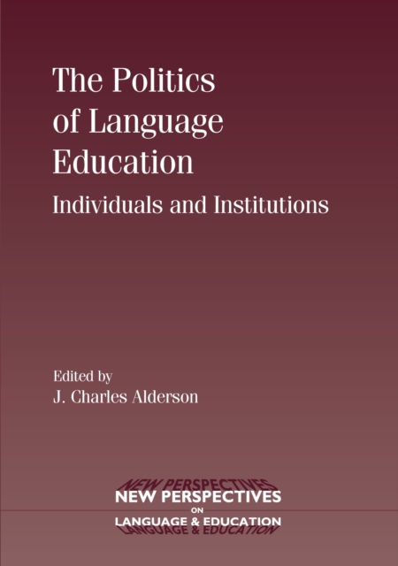 The Politics of Language Education : Individuals and Institutions, Paperback / softback Book