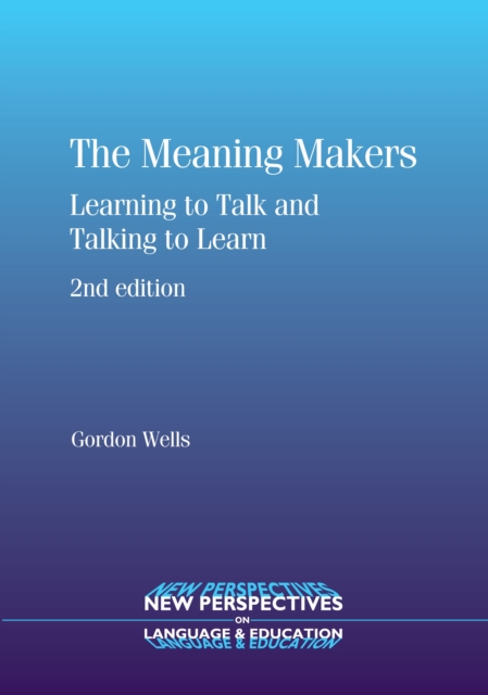 The Meaning Makers : Learning to Talk and Talking to Learn, Hardback Book