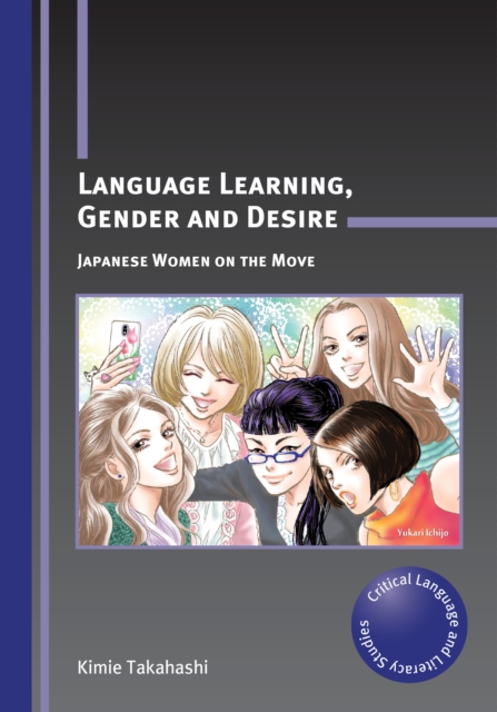 Language Learning, Gender and Desire : Japanese Women on the Move, Paperback / softback Book