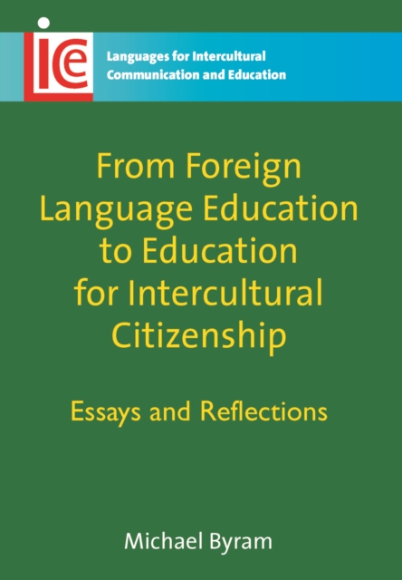 From Foreign Language Education to Education for Intercultural Citizenship : Essays and Reflections, EPUB eBook