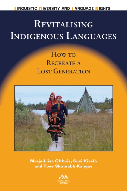 Revitalising Indigenous Languages : How to Recreate a Lost Generation, Hardback Book