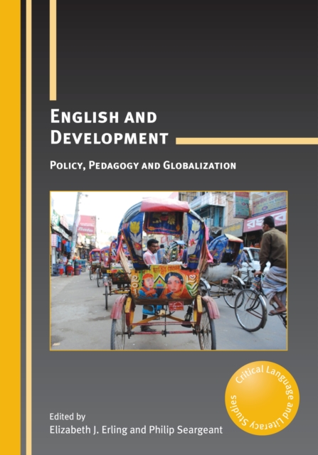 English and Development : Policy, Pedagogy and Globalization, Paperback / softback Book