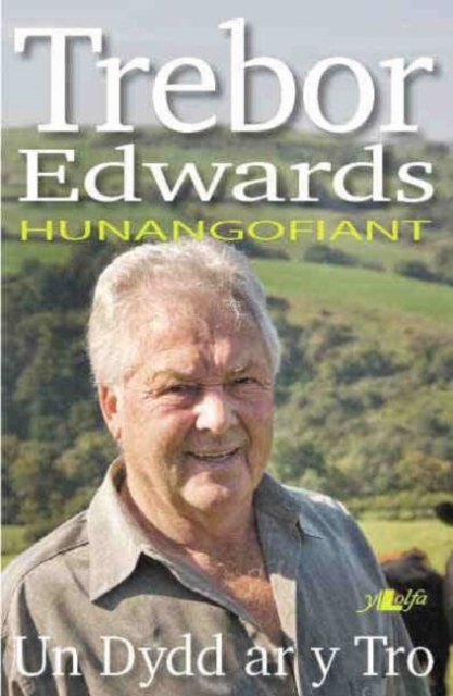 Un Dydd ar y Tro ? Hunangofiant Trebor Edwards : Hunangofiant Trebor Edwards, Paperback / softback Book