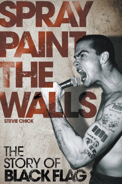 Spray Paint the Walls: The "Black Flag" Story, Paperback / softback Book
