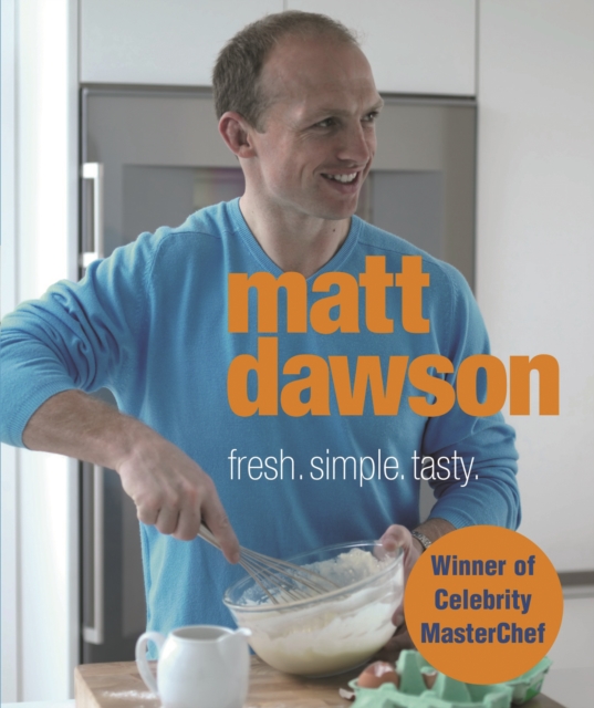 Matt Dawson - Fresh, Simple, Tasty, Hardback Book