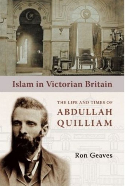 Islam in Victorian Britain : The Life and Times of Abdullah Quilliam, EPUB eBook