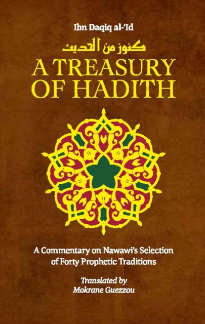 A Treasury of Hadith : A Commentary on Nawawi's Selection of Prophetic Traditions, EPUB eBook