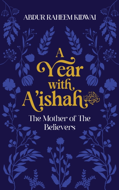 A Year with A'ishah (RA) : The Mother of the Believers, Hardback Book