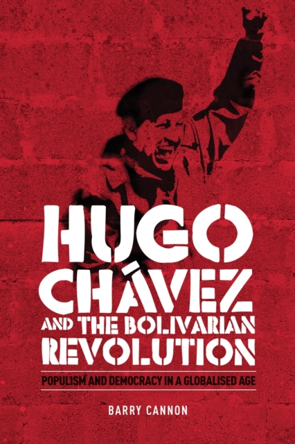 Hugo Chavez and the Bolivarian Revolution : Populism and democracy in a globalised age, EPUB eBook