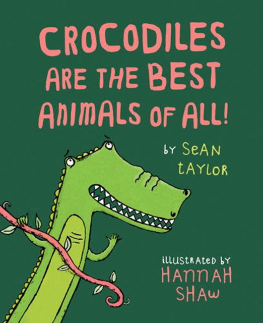 Crocodiles are the Best Animals of All!, Paperback Book