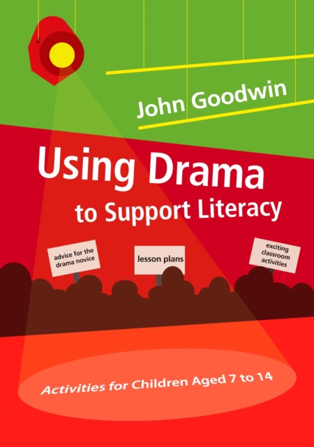 Using Drama to Support Literacy : Activities for Children Aged 7 to 14, PDF eBook