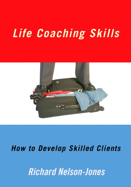 Life Coaching Skills : How to Develop Skilled Clients, PDF eBook