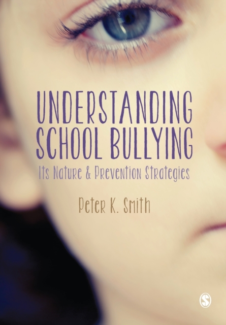 Understanding School Bullying : Its Nature and Prevention Strategies, Paperback / softback Book