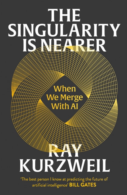 The Singularity is Nearer : When We Merge with AI, Hardback Book