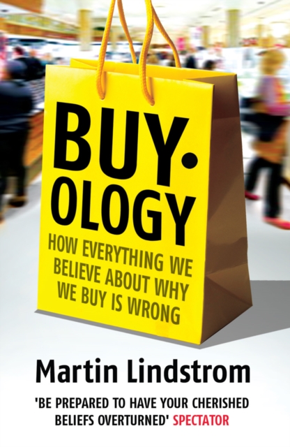 Buyology : How Everything We Believe About Why We Buy is Wrong, Paperback / softback Book