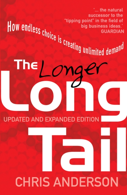 The Long Tail : How Endless Choice is Creating Unlimited Demand, Paperback / softback Book