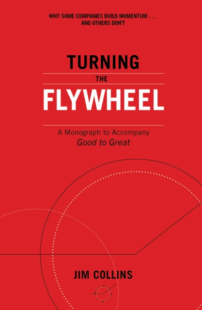 Turning the Flywheel : A Monograph to Accompany Good to Great, Paperback / softback Book