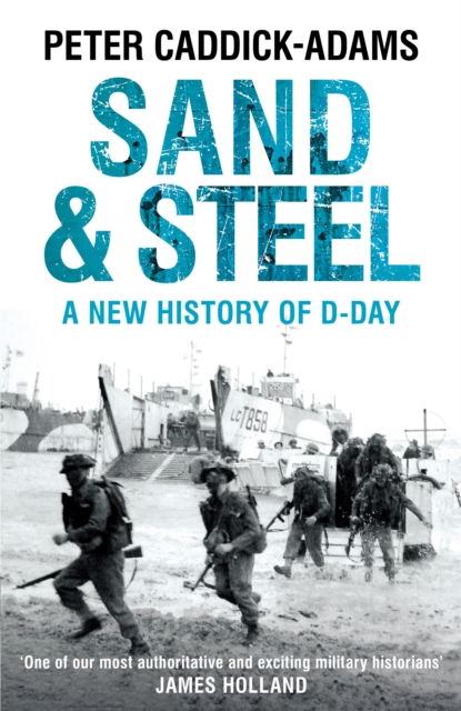 Sand and Steel : A New History of D-Day, Hardback Book