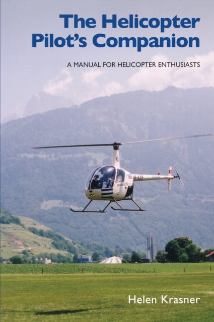 The Helicopter Pilot's Companion : A Manual for Helicopter Enthusiasts, Paperback / softback Book