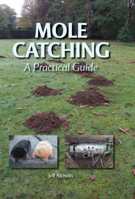 Mole Catching : A Practical Guide, Hardback Book