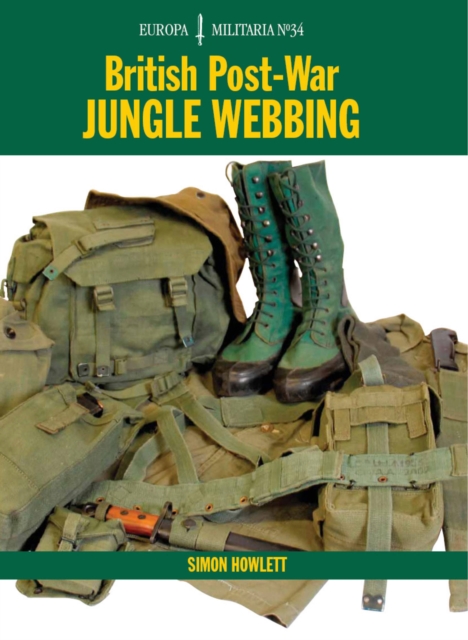 EM34 British Post-War Jungle Webbing : Europa Militaria Series, Paperback / softback Book