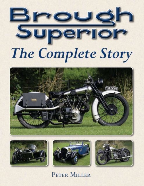 Brough Superior : The Complete Story, Hardback Book