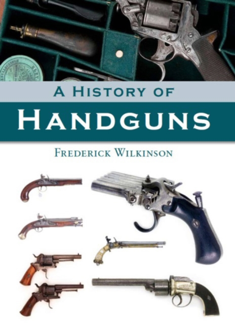 A History of Handguns, Hardback Book