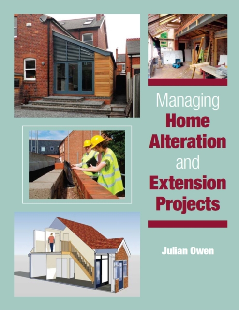 Managing Home Alteration and Extension Projects, Hardback Book