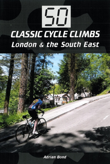 50 Classic Cycle Climbs: London & South East, EPUB eBook