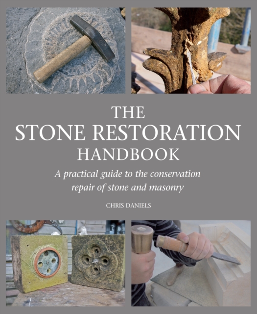 The Stone Restoration Handbook : A Practical Guide to the Conservation Repair of Stone and Masonry, Paperback / softback Book