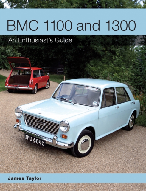 BMC 1100 and 1300 : An Enthusiast's Guide, Paperback / softback Book