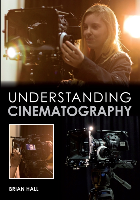 Understanding Cinematography, Paperback / softback Book