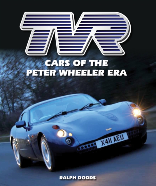 TVR : Cars of the Peter Wheeler Era, Hardback Book